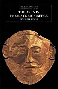 The Arts in Prehistoric Greece (Paperback)