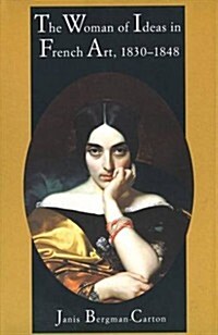 The Woman of Ideas in French Art, 1830-1848 (Hardcover)
