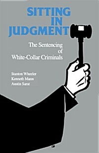 Sitting in Judgement: The Sentencing of White-Collar Criminals (Paperback, Revised)