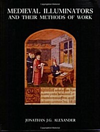Medieval Illuminators and Their Methods of Work (Hardcover)