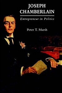 Joseph Chamberlain: Entrepreneur in Politics (Hardcover)