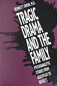Tragic Drama and the Family: Psychoanalytic Studies from Aeschylus to Beckett (Paperback, Revised)