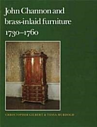 John Channon and Brass-Inlaid Furniture 1730-1760 (Hardcover)