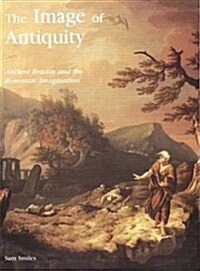 The Image of Antiquity: Ancient Britain and the Romantic Imagination (Hardcover)