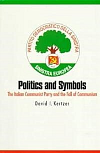 Politics and Symbols: The Italian Communist Party and the Fall of Communism (Paperback)