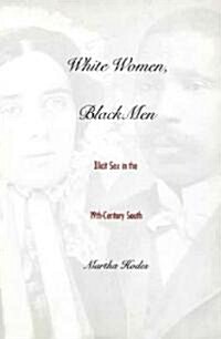 White Women, Black Men: Illicit Sex in the Nineteenth-Century South (Paperback, Revised)