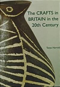 The Crafts in Britain in the Twentieth Century (Hardcover)
