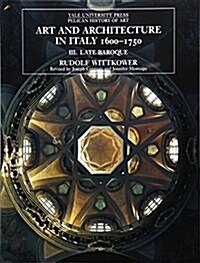 Art and Architecture in Italy, 1600-1750: Volume 3: Late Baroque and Rococo, 1675-1750 (Paperback, 6, Revised)