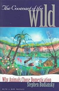The Covenant of the Wild: Why Animals Chose Domestication (Paperback)