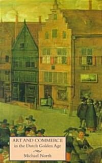 Art and Commerce in the Dutch Golden Age (Paperback)
