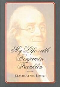 My Life with Benjamin Franklin (Hardcover)