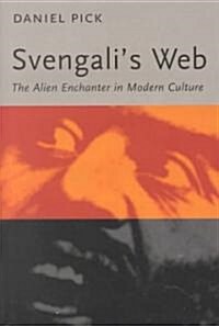 Svengalis Web: The Alien Enchanter in Modern Culture (Hardcover)