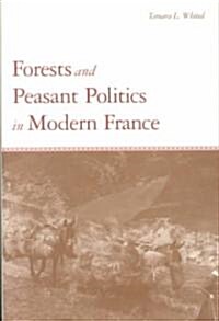 Forests and Peasant Politics in Modern France (Hardcover)