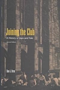 Joining the Club: A History of Jews and Yale (Hardcover, 2)