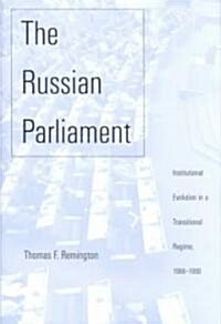 Russian Parliament: Institutional Evolution in a Transitional Regime, 1989-1999 (Hardcover)