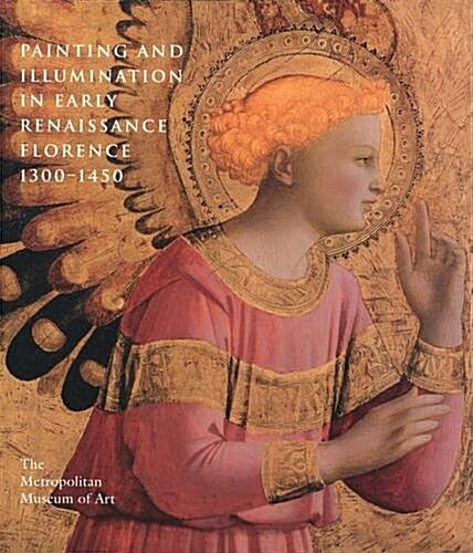 Painting and Illumination in Early Renaissance Florence, 1300-1450 (Hardcover)