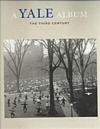 A Yale Album: The Third Century (Hardcover)