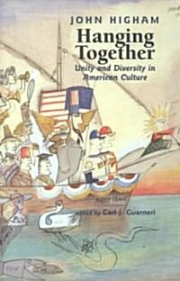 Hanging Together: Unity and Diversity in American Culture (Hardcover)