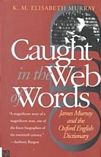 Caught in the Web of Words: James Murray and the Oxford English Dictionary (Paperback, Revised)
