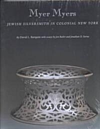 Myer Myers: Jewish Silversmith in Colonial New York (Hardcover)