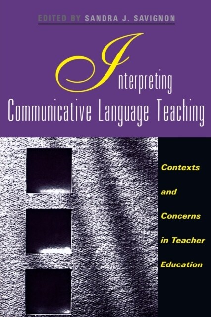 Interpreting Communicative Language Teaching: Contexts and Concerns in Teacher Education (Paperback)