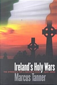 Irelands Holy Wars: The Struggle for a Nations Soul, 1500-2000 (Paperback)