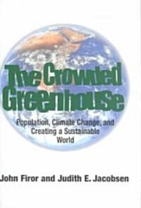 Crowded Greenhouse: Population, Climate Change, and Creating a Sustainable World (Hardcover)