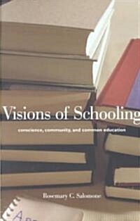 Visions of Schooling: Conscience, Community, and Common Education (Paperback)