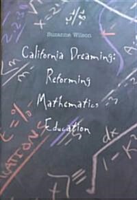 California Dreaming: Reforming Mathematics Education (Hardcover)