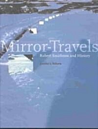 Mirror-Travels: Robert Smithson and History (Hardcover)