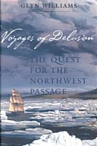 Voyages of Delusion: The Quest for the Northwest Passage (Hardcover)