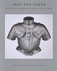 Arms and Armor: Notable Acquisitions 1991-2002 (Paperback)