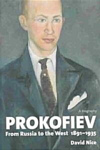 Prokofiev: From Russia to the West, 1891-1935 (Hardcover)