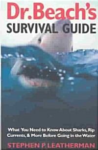 Dr. Beachs Survival Guide: What You Need to Know about Sharks, Rip Currents, and More Before Going in the Water (Paperback)