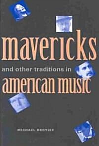 Mavericks and Other Traditions in American Music (Hardcover)