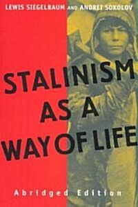 Stalinism as a Way of Life: A Narrative in Documents (Paperback)