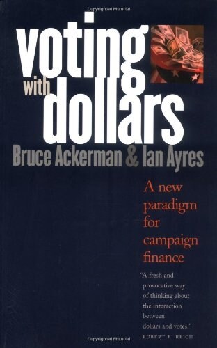 Voting with Dollars: A New Paradigm for Campaign Finance (Paperback)