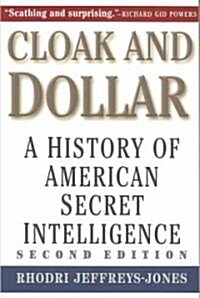 Cloak and Dollar: A History of American Secret Intelligence (Paperback, 2)