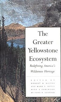 The Greater Yellowstone Ecosystem: Redefining Americas Wilderness Heritage (Paperback, Revised)