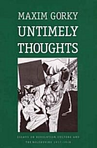 Untimely Thoughts: Essays on Revolution, Culture, and the Bolsheviks, 1917-1918 (Revised) (Paperback, Revised)