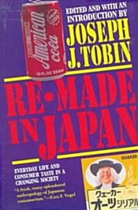 Re-Made in Japan: Everyday Life and Consumer Taste in a Changing Society (Paperback)