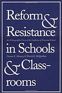 Reform and Resistance in Schools and Classrooms: An Ethnographic View of the Coalition of Essential Schools (Hardcover)