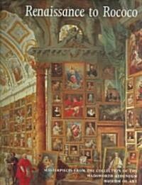 Renaissance to Rococo: Masterpieces from the Collection of the Wadsworth Atheneum Museum of Art (Hardcover)