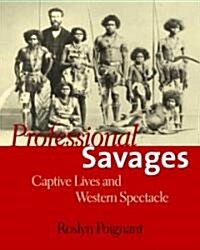 [중고] Professional Savages: Captive Lives and Western Spectacle (Hardcover)