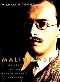 Malinowski: Odyssey of an Anthropologist, 1884-1920 (Hardcover)