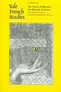 Yale French Studies, Number 106: The Power of Rhetoric, the Rhetoric of Power: Jean Paulhans Fiction, Criticism, and Editorial Activity (Paperback)