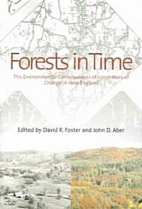 Forests in Time: The Environmental Consequences of 1,000 Years of Change in New England (Paperback)