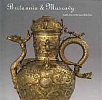 Britannia & Muscovy: English Silver at the Court of the Tsars (Hardcover)