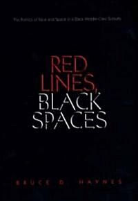 Red Lines, Black Spaces: The Politics of Race and Space in a Black Middle-Class Suburb (Paperback)