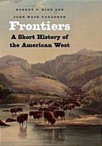 Frontiers: A Short History of the American West (Paperback)